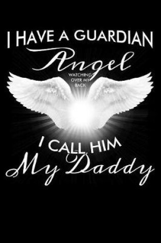 Cover of I Have A Guardian Angel Watching Over My Back I Call Him My Daddy