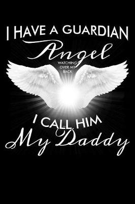 Book cover for I Have A Guardian Angel Watching Over My Back I Call Him My Daddy