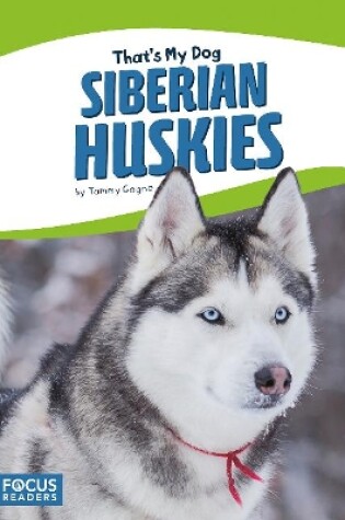 Cover of That's My Dog: Siberian Huskies
