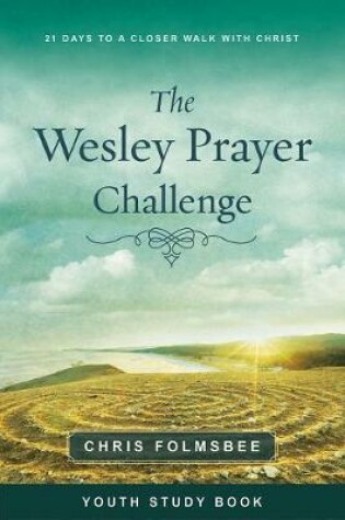 Cover of Wesley Prayer Challenge Youth Study Book, The