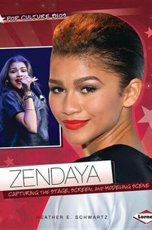 Cover of Zendaya: Capturing the Stage, Screen, and Modeling Scene