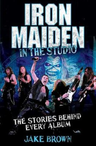 Cover of Iron Maiden: In the Studio: The Stories Behind Every Album