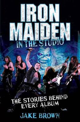 Book cover for Iron Maiden: In the Studio: The Stories Behind Every Album