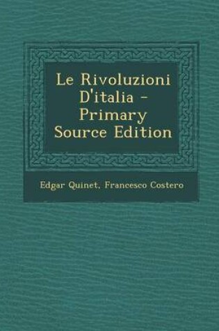 Cover of Le Rivoluzioni D'Italia - Primary Source Edition