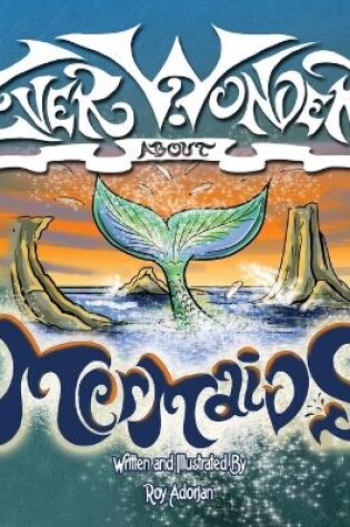 Cover of Ever Wonder About Mermaids