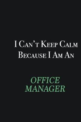 Book cover for I cant Keep Calm because I am an Office Manager