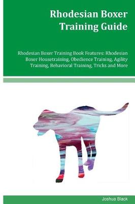Book cover for Rhodesian Boxer Training Guide Rhodesian Boxer Training Book Features
