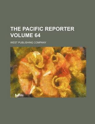 Book cover for The Pacific Reporter Volume 64