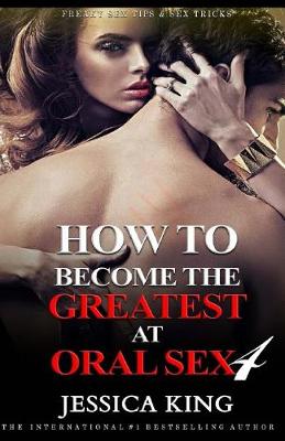 Book cover for How to Become the Greatest at Oral Sex 4