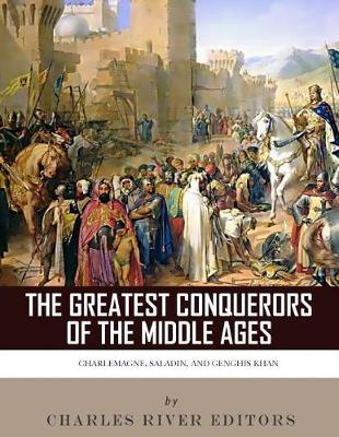 Book cover for The Greatest Conquerors of the Middle Ages