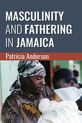 Book cover for Masculinity and Fathering in Jamaica