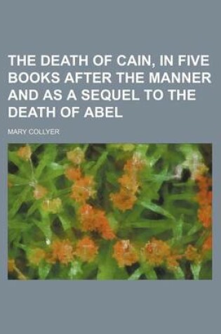 Cover of The Death of Cain, in Five Books After the Manner and as a Sequel to the Death of Abel