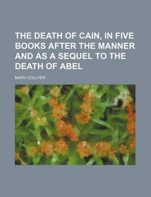 Book cover for The Death of Cain, in Five Books After the Manner and as a Sequel to the Death of Abel