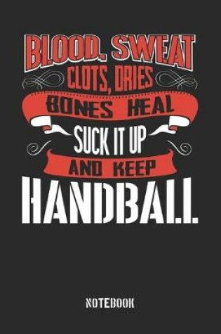 Cover of Blood Sweat clots dries. Shut up and keep Handball