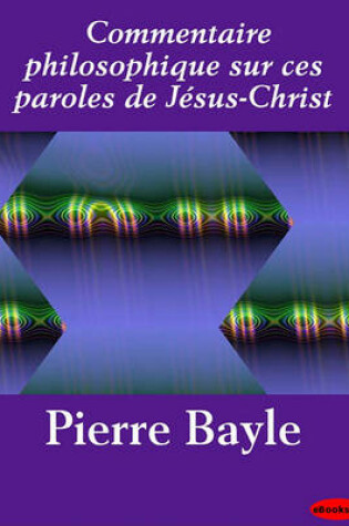 Cover of Commentaire Philosophique Sur Ces Paroles de Jesus-Christ