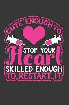 Book cover for Cute Enough To Stop Your Heart Skilled Enough To Restart It