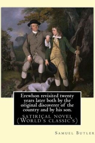 Cover of Erewhon revisited twenty years later both by the original discoverer of the country and by his son. By