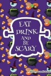 Book cover for Eat Drink and Be Scary