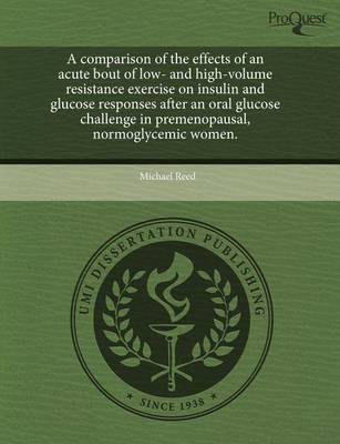 Book cover for A Comparison of the Effects of an Acute Bout of Low- And High-Volume Resistance Exercise on Insulin and Glucose Responses After an Oral Glucose Chal