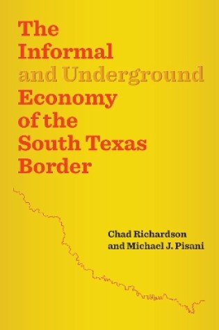 Cover of The Informal and Underground Economy of the South Texas Border