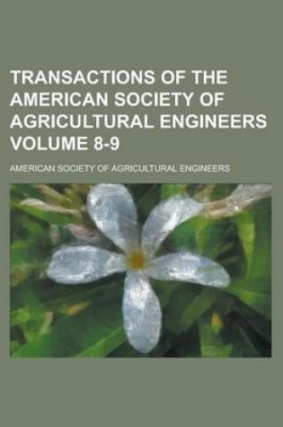 Cover of Transactions of the American Society of Agricultural Engineers Volume 8-9