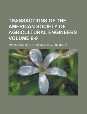 Book cover for Transactions of the American Society of Agricultural Engineers Volume 8-9