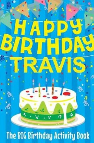 Cover of Happy Birthday Travis - The Big Birthday Activity Book