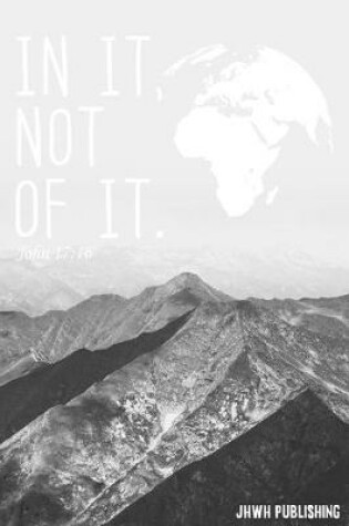 Cover of In It Not Of It - John 17