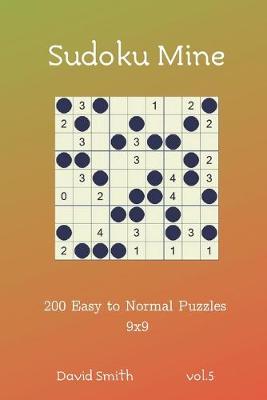 Cover of Sudoku Mine - 200 Easy to Normal Puzzles 9x9 vol.5