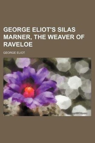 Cover of George Eliot's Silas Marner, the Weaver of Raveloe