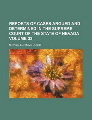 Book cover for Reports of Cases Argued and Determined in the Supreme Court of the State of Nevada Volume 33