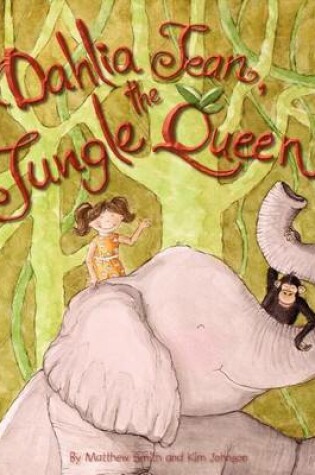 Cover of Dahlia Jean, the Jungle Queen