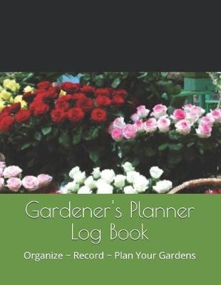 Book cover for Gardener's Planner Log Book