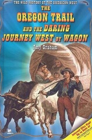 Cover of The Oregon Trail and the Daring Journey West by Wagon