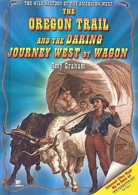 Book cover for The Oregon Trail and the Daring Journey West by Wagon