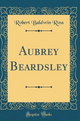 Cover of Aubrey Beardsley (Classic Reprint)