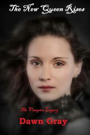 Cover of The New Queen Rises; The Vampire Legacy