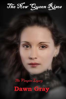 Book cover for The New Queen Rises; The Vampire Legacy