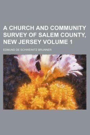 Cover of A Church and Community Survey of Salem County, New Jersey Volume 1