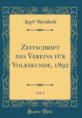 Book cover for Zeitschrift des Vereins für Volkskunde, 1892, Vol. 2 (Classic Reprint)