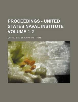 Book cover for Proceedings - United States Naval Institute Volume 1-2