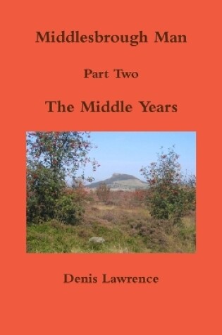 Cover of Middlesbrough Man Part Two the Middle Years