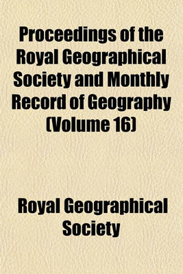 Book cover for Proceedings of the Royal Geographical Society of London (Volume 16)