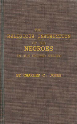 Book cover for The Religious Instruction of the Negroes in the United States.