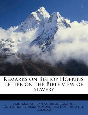Book cover for Remarks on Bishop Hopkins' Letter on the Bible View of Slavery
