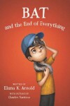 Book cover for Bat and the End of Everything