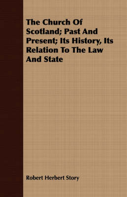 Book cover for The Church Of Scotland; Past And Present; Its History, Its Relation To The Law And State