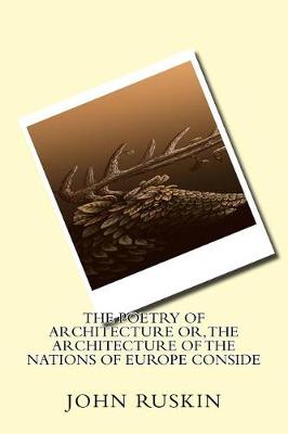 Book cover for The Poetry of Architecture Or, the Architecture of the Nations of Europe Conside