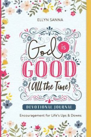 Cover of God Is Good (All the Time) Devotional Journal