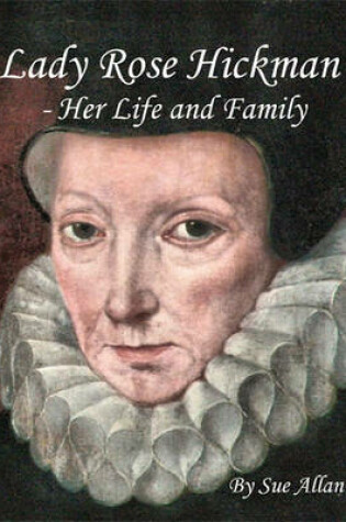 Cover of Lady Rose Hickman - Her Life and Family